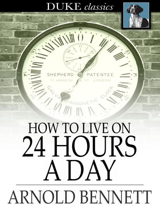 Title details for How to Live on 24 Hours a Day by Arnold Bennett - Available